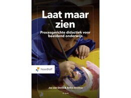 Laat maar zien - Procesgerichte didactiek voor beeldend onderwijs