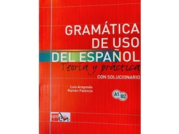 Gramatica de uso del espanol A1-B2 - teoria y practica con solucionario 1ste druk