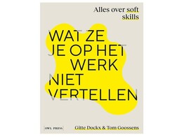 Wat ze je op het werk niet vertellen - alles over soft skills 1ste druk STUDENTENPRIJS