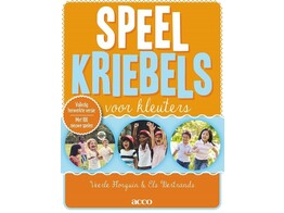 Speelkriebels voor kleuters - Ontwikkelingsgericht werken met bewegingsspelen 1ste druk