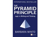 The Pyramid Principle - br/ Logic in Writing and Thinking