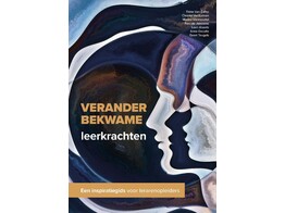 Verander bekwame leerkrachten - Een inspiratiegids voor lerarenopleiders
