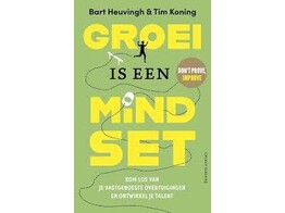 Groeimindset. Kom los van je vastgeroeste overtuigingen en ontwikkel je talent. br/ 5de druk