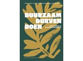 Duurzaam durven doen - het praktijkboek duurzaam ondernemen 1ste druk