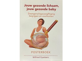 Jouw gezonde lichaam  jouw gezonde baby - Zwangerschapsvergiftiging begrijpen en voorkomen - POSTERBOEK en toegang tot 4 filmpjes 13  korting verrekend in de prijs