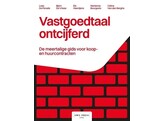 Vastgoedtaal ontcijferd - De meertalige gids voor koop- en huurcontracten 1ste druk STUDENTENPRIJS