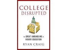 College Disrupted - The Great Unbundling of Higher Education