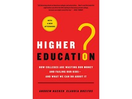 Higher Education - How Colleges Are Wasting Our Money and Failing Our Kids  And What We Can Do about It